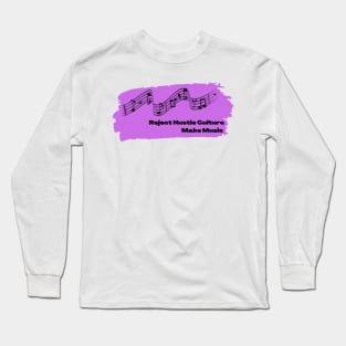 Reject Hustle Culture - Make Music (Orchid) Long Sleeve T-Shirt